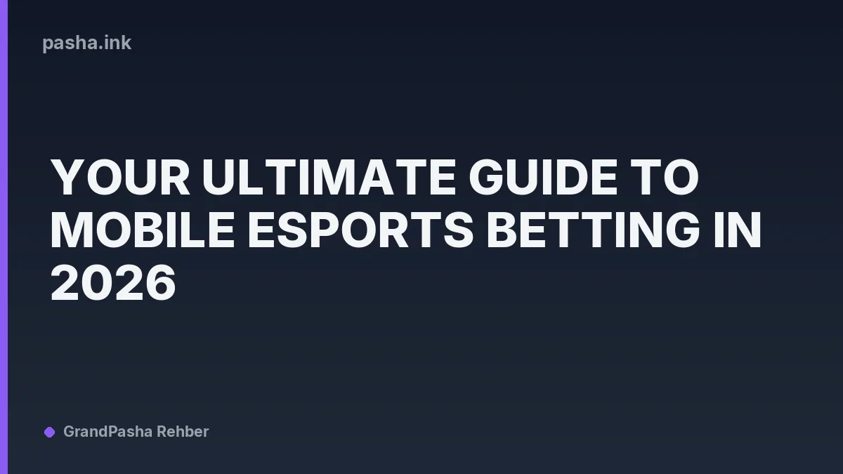 Your Ultimate Guide to Mobile Esports Betting in 2026