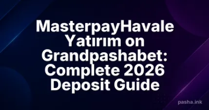 MasterpayHavale Yatırım on Grandpashabet: Complete 2026 Deposit Guide