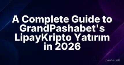 A Complete Guide to GrandPashabet's LipayKripto Yatırım in 2026