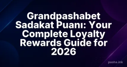 Grandpashabet Sadakat Puanı: Your Complete Loyalty Rewards Guide for 2026