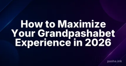 How to Maximize Your Grandpashabet Experience in 2026
