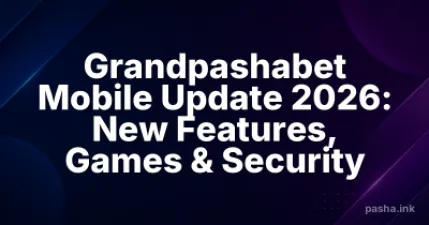 Grandpashabet Mobile Update 2026: New Features, Games & Security