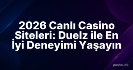 2026 Canlı Casino Siteleri: Duelz ile En İyi Deneyimi Yaşayın