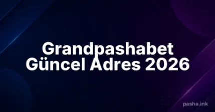 Grandpashabet Güncel Adres 2026