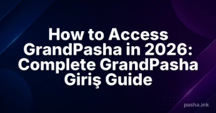 How to Access GrandPasha in 2026: Complete GrandPasha Giriş Guide