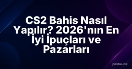 CS2 Bahis Nasıl Yapılır? 2026'nın En İyi İpuçları ve Pazarları