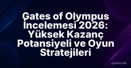 Gates of Olympus İncelemesi 2026: Yüksek Kazanç Potansiyeli ve Oyun Stratejileri