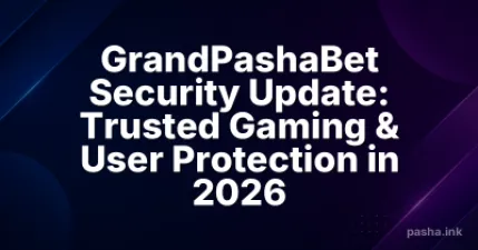 GrandPashaBet Security Update: Trusted Gaming & User Protection in 2026