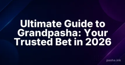 Ultimate Guide to Grandpasha: Your Trusted Bet in 2026