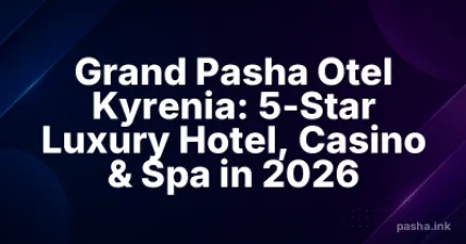 Grand Pasha Otel Kyrenia: 5-Star Luxury Hotel, Casino & Spa in 2026