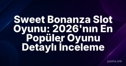 Sweet Bonanza Slot Oyunu: 2026'nın En Popüler Oyunu Detaylı İnceleme