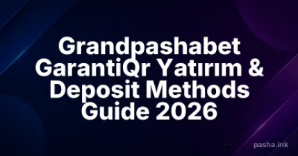 Grandpashabet GarantiQr Yatırım & Deposit Methods Guide 2026