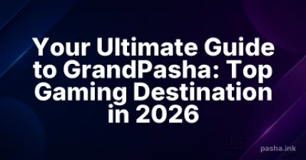 Your Ultimate Guide to GrandPasha: Top Gaming Destination in 2026