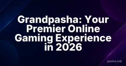 Grandpasha: Your Premier Online Gaming Experience in 2026