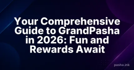 Your Comprehensive Guide to GrandPasha in 2026: Fun and Rewards Await