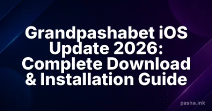 Grandpashabet iOS Update 2026: Complete Download & Installation Guide