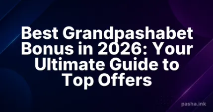 Best Grandpashabet Bonus in 2026: Your Ultimate Guide to Top Offers