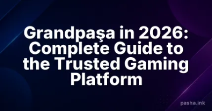 Grandpaşa in 2026: Complete Guide to the Trusted Gaming Platform