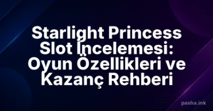 Starlight Princess Slot İncelemesi: Oyun Özellikleri ve Kazanç Rehberi
