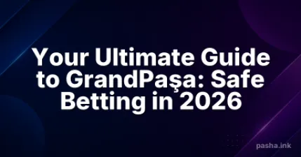 Your Ultimate Guide to GrandPaşa: Safe Betting in 2026