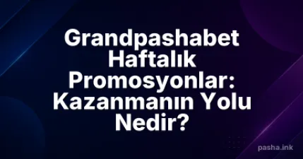 Grandpashabet Haftalık Promosyonlar: Kazanmanın Yolu Nedir?