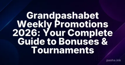 Grandpashabet Weekly Promotions 2026: Your Complete Guide to Bonuses & Tournaments