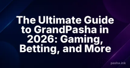 The Ultimate Guide to GrandPasha in 2026: Gaming, Betting, and More
