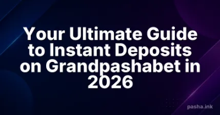 Your Ultimate Guide to Instant Deposits on Grandpashabet in 2026