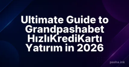 Ultimate Guide to Grandpashabet HızlıKrediKartı Yatırım in 2026
