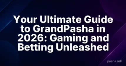 Your Ultimate Guide to GrandPasha in 2026: Gaming and Betting Unleashed