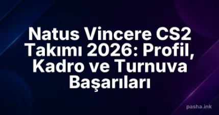 Natus Vincere CS2 Takımı 2026: Profil, Kadro ve Turnuva Başarıları