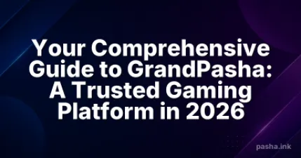 Your Comprehensive Guide to GrandPasha: A Trusted Gaming Platform in 2026