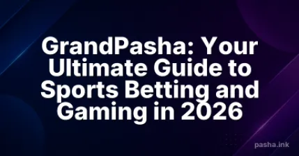 GrandPasha: Your Ultimate Guide to Sports Betting and Gaming in 2026