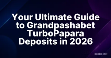 Your Ultimate Guide to Grandpashabet TurboPapara Deposits in 2026