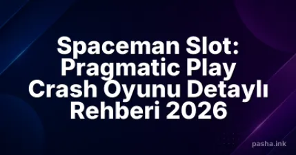 Spaceman Slot: Pragmatic Play Crash Oyunu Detaylı Rehberi 2026