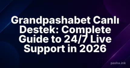 Grandpashabet Canlı Destek: Complete Guide to 24/7 Live Support in 2026