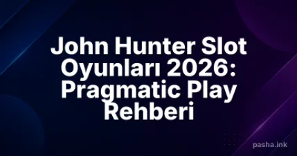 John Hunter Slot Oyunları 2026: Pragmatic Play Rehberi