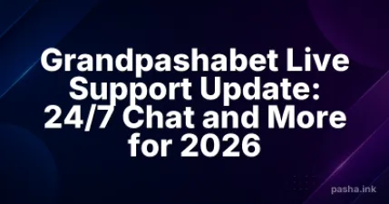Grandpashabet Live Support Update: 24/7 Chat and More for 2026