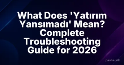 What Does 'Yatırım Yansımadı' Mean? Complete Troubleshooting Guide for 2026
