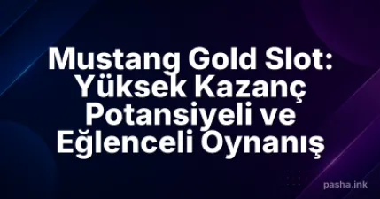 Mustang Gold Slot: Yüksek Kazanç Potansiyeli ve Eğlenceli Oynanış