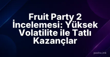 Fruit Party 2 İncelemesi: Yüksek Volatilite ile Tatlı Kazançlar