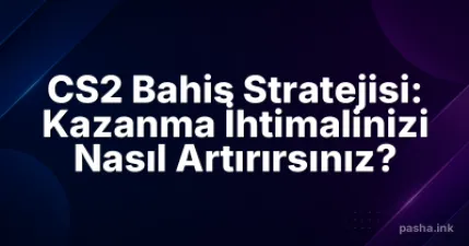 CS2 Bahis Stratejisi: Kazanma İhtimalinizi Nasıl Artırırsınız?