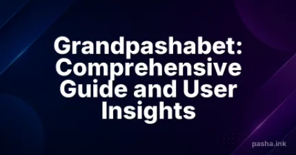 Grandpashabet: Comprehensive Guide and User Insights