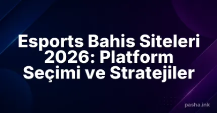Esports Bahis Siteleri 2026: Platform Seçimi ve Stratejiler