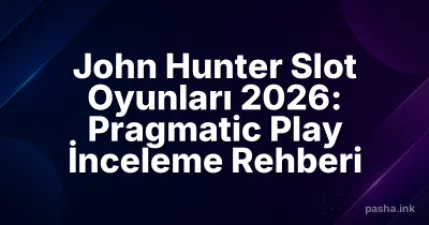 John Hunter Slot Oyunları 2026: Pragmatic Play İnceleme Rehberi