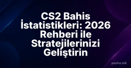 CS2 Bahis İstatistikleri: 2026 Rehberi ile Stratejilerinizi Geliştirin