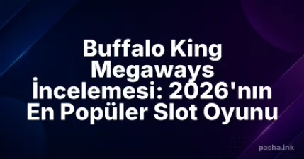 Buffalo King Megaways İncelemesi: 2026'nın En Popüler Slot Oyunu
