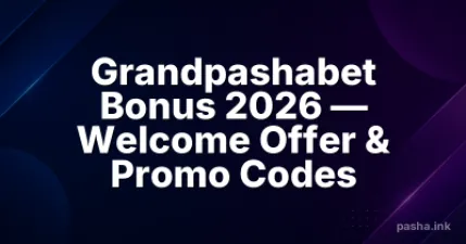 Grandpashabet Bonus 2026 — Welcome Offer & Promo Codes
