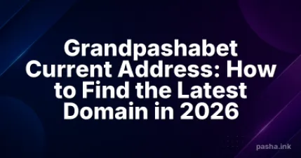 Grandpashabet Current Address: How to Find the Latest Domain in 2026