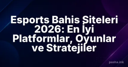 Esports Bahis Siteleri 2026: En İyi Platformlar, Oyunlar ve Stratejiler